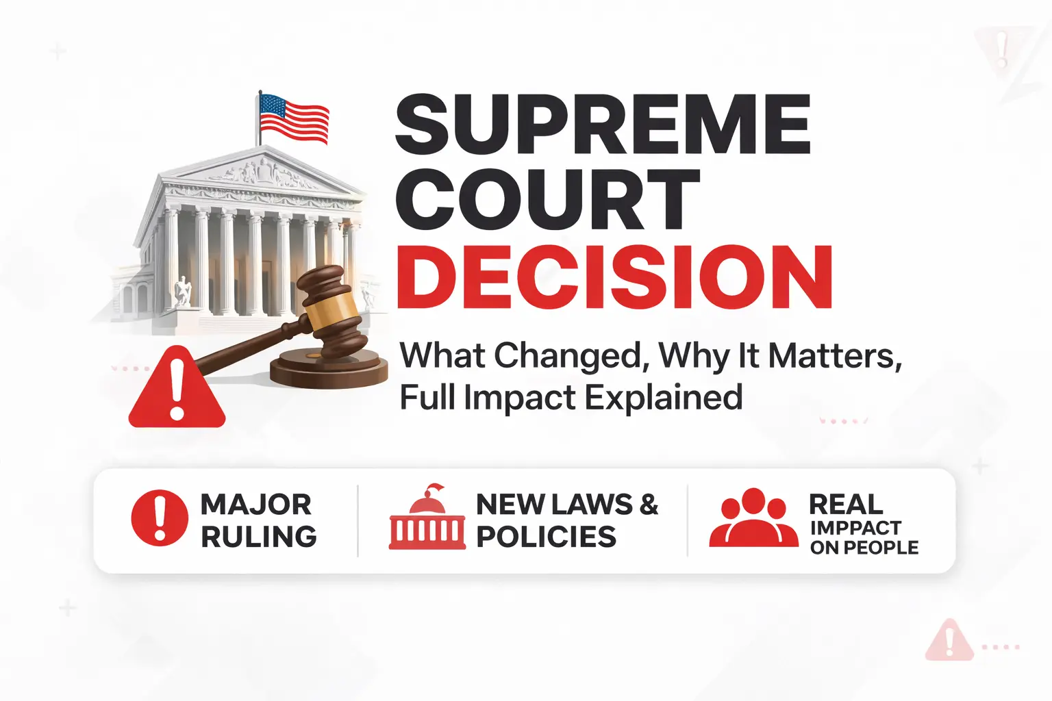 Supreme Court Decision Just Shook the System: What Changed and Why It Matters Now